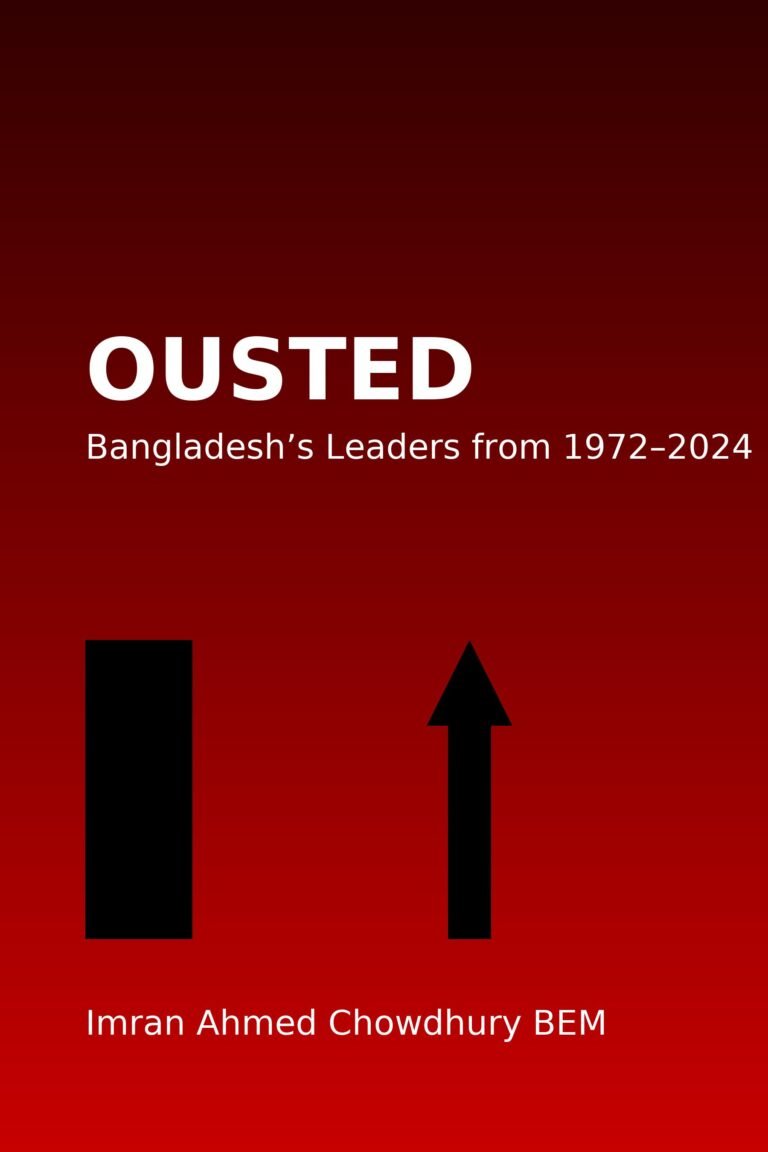 Ousted: The Unbroken Chain of Power and Betrayal in Bangladesh (1972–2024)  By Imran Ahmed Chowdhury BEM