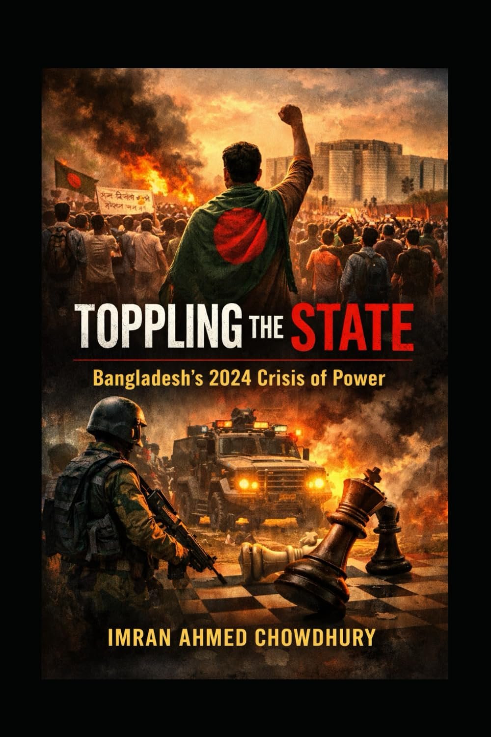 Toppling the State: Bangladesh’s 2024 Crisis of Power Paperback – 23 Jan. 2026