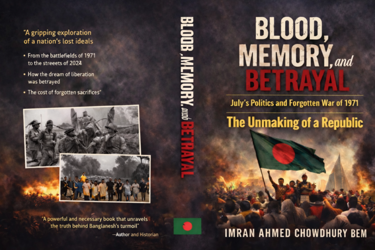 Blood, Memory, and Betrayal July’s Politics and the Forgotten War of 1971 The Unmaking of a Republic